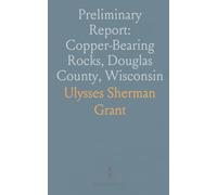 Preliminary Report: Copper-Bearing Rocks, Douglas County, Wisconsin: Copper-Bearing Rocks of Parts of Washburn and Bayfield Counties