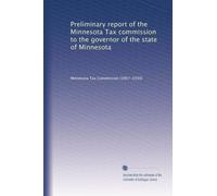 Preliminary report of the Minnesota Tax commission to the governor of the state of Minnesota (1907)