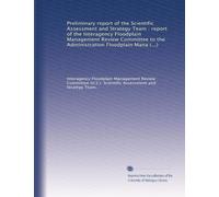 Preliminary report of the Scientific Assessment and Strategy Team : report of the Interagency Floodplain Management Review Committee to the Administration Floodplain Management Task Force: Volume 1
