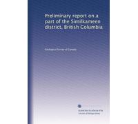 Preliminary report on a part of the Similkameen district, British Columbia