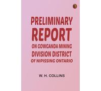 Preliminary Report on Gowganda Mining Division District of Nipissing Ontario
