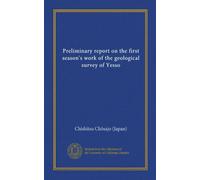 Preliminary report on the first season's work of the geological survey of Yesso (Vol-1)