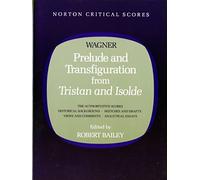 Prelude and Transfiguration from Tristan and Isolde: 0000 (Norton Critical Scores)