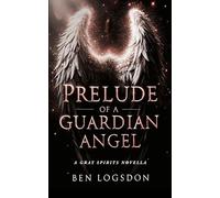 Prelude of a Guardian Angel: Paranormal Urban Fantasy (Gray Spirits)