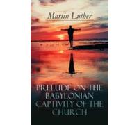 Prelude On The Babylonian Captivity Of The Church (ebook)