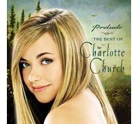Prelude - The Best Of Charlotte Church by Church, Charlotte Import edition (2008) Audio CD