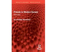 Prelude to Modern Europe: 1815-1914 (Routledge Revivals)