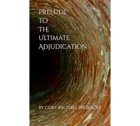 Prelude to The Ultimate Adjudication