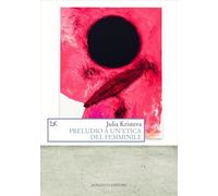 Preludio a un'etica del femminile (Saggi. Arti e lettere)