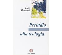 Preludio alla teologia (Contributi di teologia)