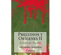 Preludios y Orígenes II: Crónicas zombi: Volume 4