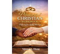 Premarital Christian Workbook: Preparing for a Godly Marriage