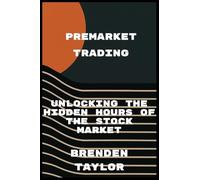 Premarket Trading: Unlocking the Hidden Hours of the Stock Market