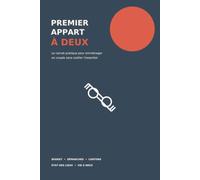 Premier appart à deux: Le carnet pratique pour emménager en couple sans oublier l'essentiel