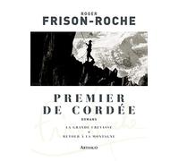 Premier de cordée: Suivi de La grande crevasse et de Retour à la montagne