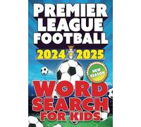 Premier League Football 2024-2025 Word Search For Kids: New Season Players, Squads, Clubs, Stadiums, Stats & More. A Football Crazy Activity Book