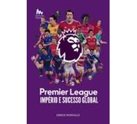 Premier League Império E Sucesso Global (ebook)