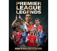 Premier League Legends: Discover the Premier League's All-time Greats