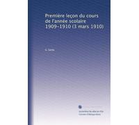 Première leçon du cours de l'année scolaire 1909-1910 (3 mars 1910)
