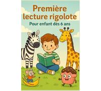 Première lecture rigolote: Pour enfant dès 6 ans, garçons et filles | Un excellent cadeau illustré pour les jeunes lecteurs débutants avec 15 ... éducatives pour apprendre à lire en s’amusant