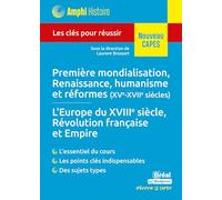 Première mondialisation, Renaissance, humanisme et réformes (XVe-XVIIe siècles) - L'Europe du XVIIIe siècle, Révolution française et Empire: Les clés pour réussir le CAPES
