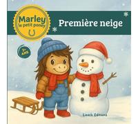 PREMIERE NEIGE AVEC MARLEY LE PETIT PONEY: Histoire tendre sur l'amitié, album illustré en couleur