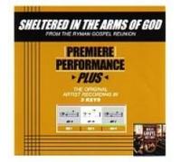 Premiere Performance Plus - Sheltered In the Arms of God