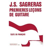 Premières Leçons de Guitare J.S. Sagreras | Méthode Guitare Classique Débutant | Livre Partition Guitare Notation Standard Accords |Exercices Progressifs Technique | Pratique Maison Cours Professeurs