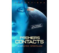 PREMIERS CONTACTS: Les Bases Incontournables de la Communication Extraterrestre et de l'Exodiplomatie (EXOMORPHOSES)