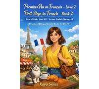 Premiers Pas en Français - Livre 2 / First Steps in French - Book 2 - French Reader Level A1.2 / Lecture Graduée Niveau A1.2: A Structured Bilingual ... for DELF A1 (French Graded Reader Series)