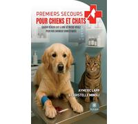 Premiers secours pour chiens et chats: Savoir réagir face à une détresse vitale pour nos animaux domestiques