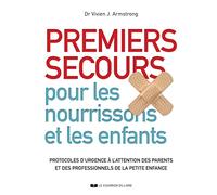 Premiers secours pour les nourrissos et les enfants: Protocoles d'urgence à l'attention des parents et des professionnels de la petite enfance