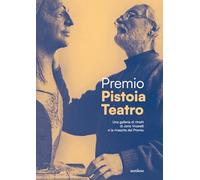 Premio Pistoia Teatro. Dai ritratti di Vivarelli alla rinascita del premio