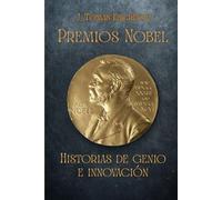 Premios Nobel: Historias de genio e innovación