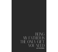 Premium 80-page lined notebook “Being my father is The only gift You need” - 15.24 x 22.86 cm (6 x 9 po) journal for writing, Note-Taking, and Organizing - Perfect for Work, School, or Personnal Use