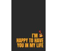 Premium 80-page lined notebook “I'm so / soy happy to have you in my life” - 15.24 x 22.86 cm (6 x 9 po) journal for writing, Note-Taking, and Organizing - Perfect for Work, School, or Personnal Use