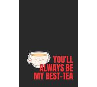 Premium 80-page lined notebook « You’ll always be my best tea / bestie 15.24 x 22.86 cm (6 x 9 po) journal for writing, Note-Taking, and Organizing - Perfect for Work, School, or Personnal Use