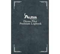 Premium Drone Pilot Logbook - UAV Flight Records, FAA Part 107 Compliant, Flight Time, Battery Tracking & Maintenance Notes: Designed for UAV Professionals by UAV Professionals