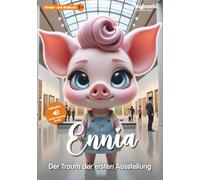 Premium Kinderbuch: Ennia - der Traum der ersten Ausstellung (137 Seiten) (boboola - Kinderbücher der nächsten Generation) (boboola - die nächste Generation Kinderbücher)