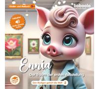 Premium Kinderbuch: Ennia - der Traum der ersten Ausstellung (63 Seiten, Band 2) (boboola - Kinderbücher der nächsten Generation) (boboola - die nächste Generation Kinderbücher)