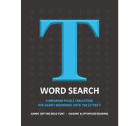 Premium Letter T Word Search - Jumbo 30pt Big Bold Font, Fun Brain Games & Easy Reading: Deluxe Puzzle Collection • Full-Page Solutions, Stress-Free ... (The Premium Alphabet Word Search Collection)