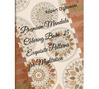 Premium Mandala Coloring Book: 25 Exquisite Patterns for Meditation