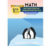 Premium MATH 1st Grade 100 Basic Addition Problems: Get them ready for success!