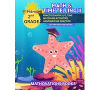 Premium Math & Time Telling II Workbook: Addition & Subtraction, Time Worksheets, Creative Writing and Handwriting