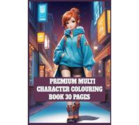 Premium Multi Character Colouring Book: Fun and Creative 30 Pages for Kids and Adults: A Unique Collection of Characters to Spark Imagination and Unleash Creativity for All Ages