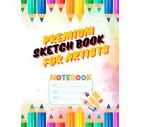 Premium Sketch Book for Artists - 120 Blank Pages for Sketching, Drawing, Doodling & Light Painting | Large 8.5 x 11 Artist’s Notebook for Kids, Teens ... and More | Versatile Art Sketchbook