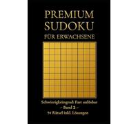 PREMIUM SUDOKU für Erwachsene: Schwierigkeitsgrad: Fast unlösbar - Band 2 - 94 Rätsel inkl. Lösungen (Premium Sudoku - Fast unlösbar)