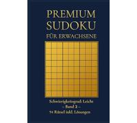 PREMIUM SUDOKU für Erwachsene: Schwierigkeitsgrad: Leicht - Band 2 - 94 Rätsel inkl. Lösungen (Premium Sudoku - Leicht)