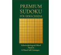 PREMIUM SUDOKU für Erwachsene: Schwierigkeitsgrad: Mittel - Band 2 - 94 Rätsel inkl. Lösungen (Premium Sudoku - Mittel)