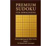 PREMIUM SUDOKU für Erwachsene: Schwierigkeitsgrad: Sehr Leicht - 94 Rätsel inkl. Lösungen (Premium Sudoku - Sehr Leicht)